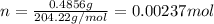 n=\frac{0.4856 g}{204.22 g/mol}=0.00237 mol