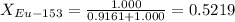 X_{Eu-153}=\frac{1.000}{0.9161+1.000}=0.5219