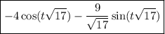 \boxed{-4\cos(t\sqrt{17})-\frac{9}{\sqrt{17}}\sin(t\sqrt{17})}