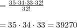 =\frac{35\cdot 34\cdot 33\cdot 32!}{32!}\\&#10;\\&#10;=35\cdot 34\cdot 33=39270