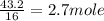 \frac{43.2}{16} = 2.7 mole
