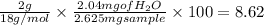 \frac{2 g}{18 g/mol}\times \frac{2.04 mg of H_2O}{2.625 mg sample}\times 100 = 8.62