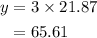 \begin{aligned}y&=3\times 21.87\\&=65.61\end{aligned}