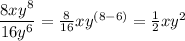 \dfrac{8xy^{8}}{16y^{6}}=\frac{8}{16}xy^{(8-6)}=\frac{1}{2}xy^{2}