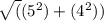\sqrt((5^{2} )+ (4^{2}))