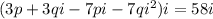 (3p+3qi-7pi-7qi^2)i=58i