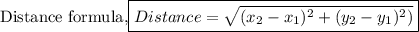 \text{Distance formula,}  \bold{  \boxed{ Distance = \sqrt{( x_{2} -x_{1})^{2}+(y_{2} -   y_{1})^{2}) }}}