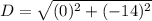 D=\sqrt{(0)^2+(-14)^2}