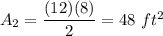 A_2=\dfrac{(12)(8)}{2}=48\ ft^2