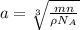 a=\sqrt[3]{\frac{mn}{\rho N_{A}}}