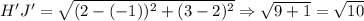 H'J'=\sqrt{(2-(-1))^2+(3-2)^2}\Rightarrow \sqrt{9+1}=\sqrt{10}
