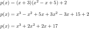 p(x)=( x+3)(x^2-x+5)+2\\\\&#10;p(x)=x^3-x^2+5x+3x^2-3x+15+2\\\\&#10;p(x)=x^3+2x^2+2x+17