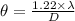 \theta =\frac{1.22\times \lambda}{D}