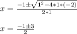 x = \frac{-1 \pm \sqrt{1^2 - 4*1*(-2)} }{2*1} \\\\x = \frac{-1  \pm 3}{2}