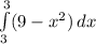 \int\limits^3_3 (9 - {x^{2}}) \, dx
