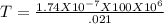 T=\frac{1.74X10^{-7}X100X10^{6}  }{.021}