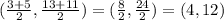 (\frac{3+5}{2}, \frac{13+11}{2} ) = (\frac{8}{2}, \frac{24}{2}) = (4, 12)