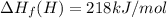 \Delta H_f(H)=218 kJ/mol