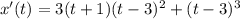 x'(t) = 3 (t+1)(t-3)^2 + (t-3)^3