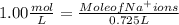 1.00 \frac{mol}{L} = \frac{Mole of Na^+ ions}{0.725 L}