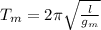 T_{m} =2\pi  \sqrt{\frac{l}{g_{m} } }