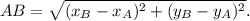 AB=\sqrt{(x_B-x_A)^2+(y_B-y_A)^2}.