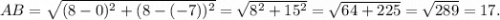 AB=\sqrt{(8-0)^2+(8-(-7))^2}=\sqrt{8^2+15^2}=\sqrt{64+225}=\sqrt{289}=17.