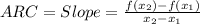 ARC=Slope=\frac{f(x_{2})-f(x_{1})}{x_{2}-x_{1}}
