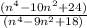 \frac{(n^4-10n^2+24)}{(n^4-9n^2+18)}