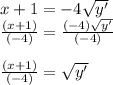 x+1=-4\sqrt{y'}\\\frac{(x+1)}{(-4)} =\frac{(-4)\sqrt{y'}}{(-4)} \\\\\frac{(x+1)}{(-4)} =\sqrt{y'}