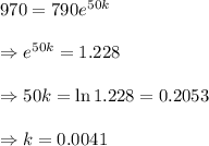 970=790e^{50k} \\  \\ \Rightarrow e^{50k}=1.228 \\  \\ \Rightarrow 50k=\ln{1.228}=0.2053 \\  \\ \Rightarrow k=0.0041