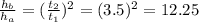 \frac{h_{b}}{h_{a}} = (\frac{t_{2}}{t_{1}})^{2} = (3.5)^{2} = 12.25
