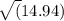 \sqrt(14.94)