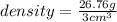 density=\frac{26.76g}{3cm^{3} }
