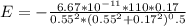 E = -\frac{6.67 * 10^{-11}* 110*0.17}{0.55^2*(0.55^2 + 0.17^2)^0.5}
