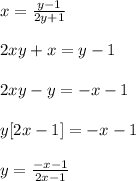 x=\frac{y-1}{2y+1}\\ \\2xy+x=y-1\\ \\2xy-y=-x-1\\ \\y[2x-1]=-x-1\\ \\y=\frac{-x-1}{2x-1}