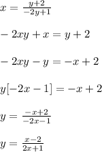 x=\frac{y+2}{-2y+1}\\ \\-2xy+x=y+2\\ \\-2xy-y=-x+2\\ \\y[-2x-1]=-x+2\\ \\y=\frac{-x+2}{-2x-1} \\ \\y=\frac{x-2}{2x+1}