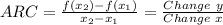 ARC=\frac{f(x_{2})-f(x_{1})}{x_{2}-x_{1}}=\frac{Change \ y}{Change \ x}