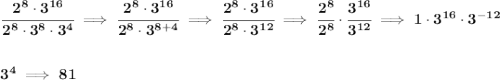 \bf \cfrac{2^8\cdot 3^{16}}{2^8\cdot 3^8\cdot 3^4}\implies \cfrac{2^8\cdot 3^{16}}{2^8\cdot 3^{8+4}}\implies \cfrac{2^8\cdot 3^{16}}{2^8\cdot 3^{12}}\implies \cfrac{2^8}{2^8}\cdot \cfrac{3^{16}}{3^{12}}\implies 1\cdot 3^{16}\cdot 3^{-12}&#10;\\\\\\&#10;3^4\implies 81