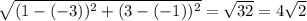 \sqrt{(1-(-3))^2 + (3-(-1))^2} =  \sqrt{32} = 4 \sqrt{2}