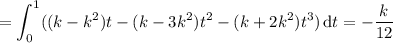 =\displaystyle\int_0^1((k-k^2)t-(k-3k^2)t^2-(k+2k^2)t^3)\,\mathrm dt=-\frac k{12}