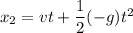 x_2 = vt +\dfrac {1}{2} (-g)t^2