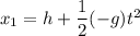 x_1 = h + \dfrac {1}{2}(-g)t^2