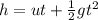 h=ut+\frac{1}{2} gt^2