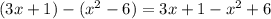 (3x+1)-(x^2-6)=3x+1-x^2+6