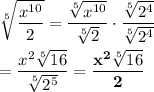 \displaystyle\sqrt[5]{\frac{x^{10}}{2}}=\frac{\sqrt[5]{x^{10}}}{\sqrt[5]{2}}\cdot\frac{\sqrt[5]{2^4}}{\sqrt[5]{2^4}}\\\\=\frac{x^{2}\sqrt[5]{16}}{\sqrt[5]{2^{5}}}=\bf{\frac{x^{2}\sqrt[5]{16}}{2}}