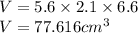 V =5.6 \times 2.1  \times 6.6\\V = 77.616cm^3