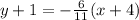 y + 1 = - \frac{6}{11}(x + 4)