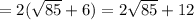 =2(\sqrt{85} +6)= 2\sqrt{85}+12