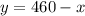 y= 460-x